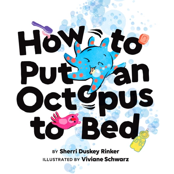 How to Put an Octopus to Bed: (Going to Bed Book, Read-Aloud Bedtime Book for Kids), (Hardcover)