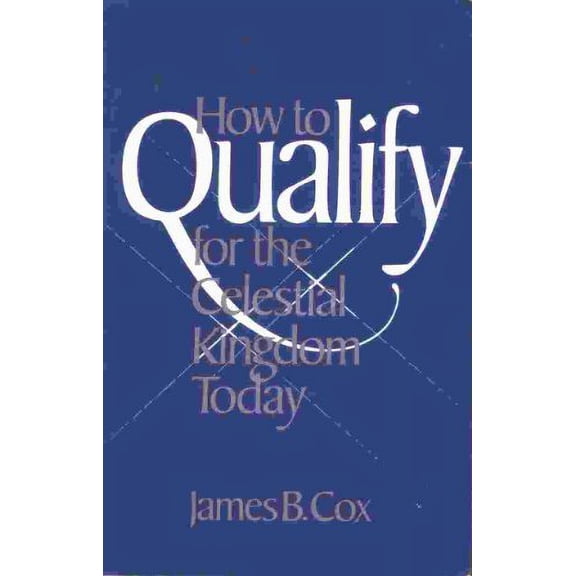 Pre-Owned How to Qualify for the Celestial Kingdom Today (Paperback) 0964688700 9780964688704
