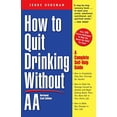 thumbnail image 1 of Pre-Owned How to Quit Drinking without AA: A Complete Self-Help Guide Paperback, 1 of 1