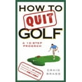 thumbnail image 1 of Pre-Owned How to Quit Golf: A 12-Step Program (Paperback) 0452283639 9780452283633, 1 of 1