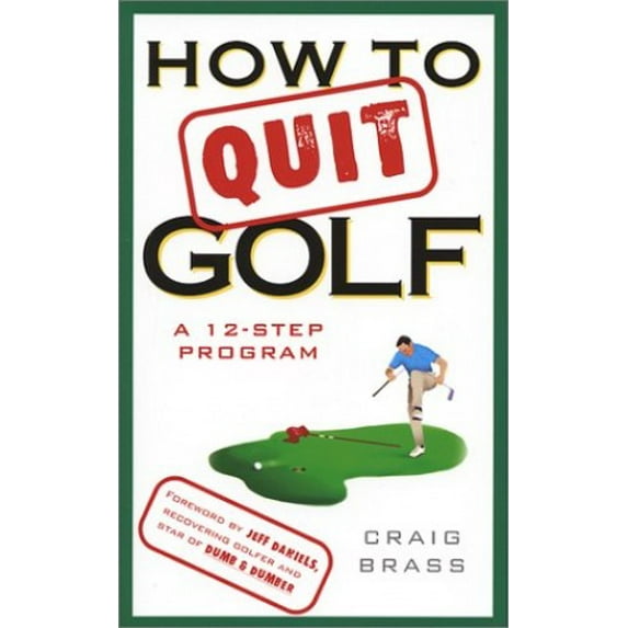 Pre-Owned How to Quit Golf: A 12-Step Program (Paperback) 0452283639 9780452283633