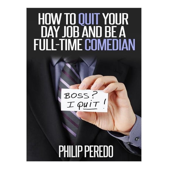 How to Quit Your Day Job and Be A Full-Time Comedian (Paperback)