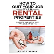 How to Quit Your Job with Rental Properties 2 Manuscripys What the Worlds Best Real Estate Investors Know That You Don, Paperback