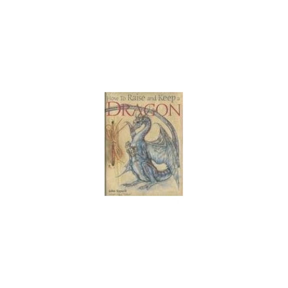 Pre-Owned How to Raise and Keep a Dragon (Hardcover) 0764159208 9780764159206
