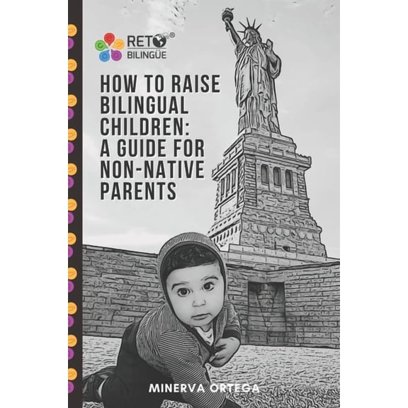 How to Raise Bilingual Children: A Guide for Non-Native Parents, (Paperback)