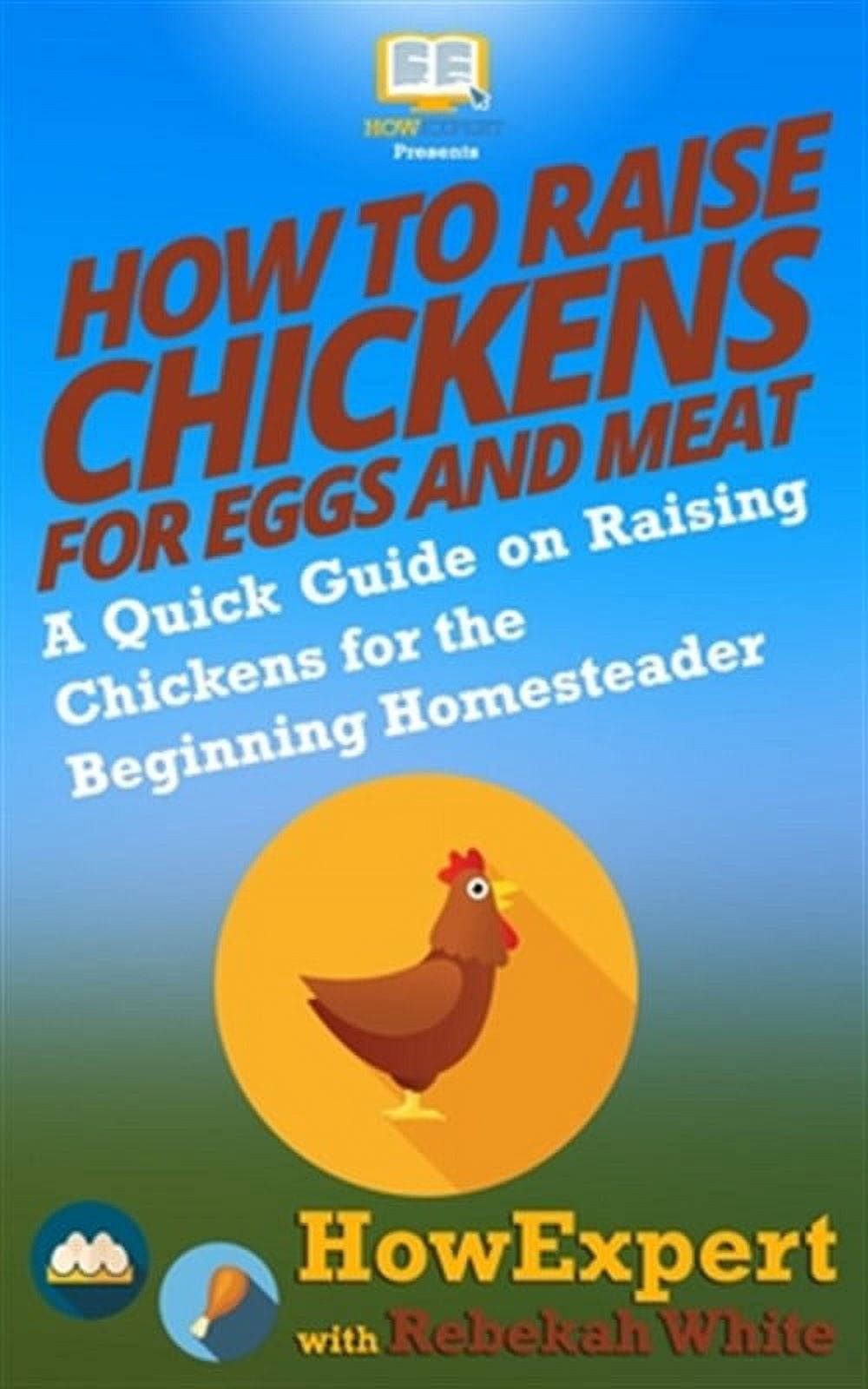 How to Raise Chickens for Eggs and Meat: A Quick Guide on Raising ...