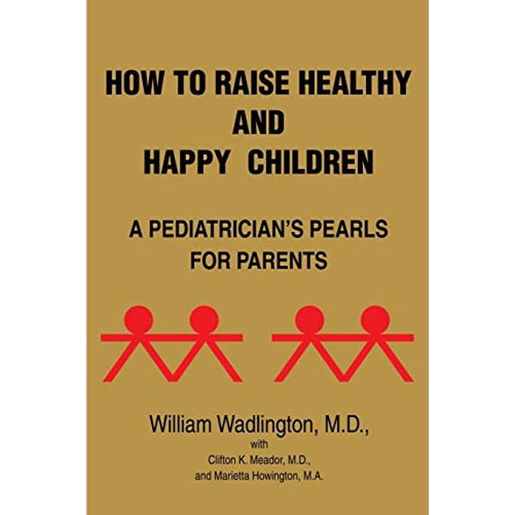 Pre-Owned How to Raise Healthy and Happy Children: A Pediatrician's Pearls for Parents Paperback