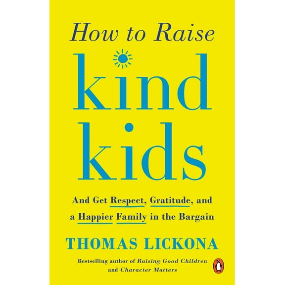Pre-Owned How to Raise Kind Kids: And Get Respect, Gratitude, and a Happier Family in the Bargain, 9780143131946, 014313194X, Paperback,