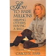 thumbnail image 1 of Pre-Owned How to Raise Millions: Helping Others, Having a Ball (Hardcover) 0890159246 9780890159248, 1 of 1