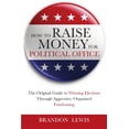 thumbnail image 1 of How to Raise Money for Political Office: The Original Guide to Winning Elections Through Aggressive, Organized Fundraising (Paperback), 1 of 1