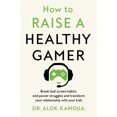thumbnail image 1 of Pre-Owned How to Raise a Healthy Gamer: Break Bad Screen Habits, End Power Struggles, and Transform Your (Hardcover) by Alok Kanojia, 1 of 1