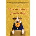 thumbnail image 1 of Pre-Owned How to Raise a Jewish Dog: By Rabbis of Boca Fraton Theological Seminary Paperback, 1 of 1