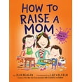 thumbnail image 1 of Pre-Owned How to Raise a Mom (Paperback 9780593301913) by Jean Reagan, Lee Wildish, 1 of 1