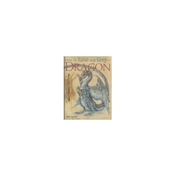 Pre-Owned How to Raise and Keep a Dragon (Hardcover)