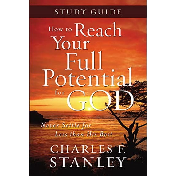 Pre-Owned How to Reach Your Full Potential for God Study Guide: Never Settle for Less Than the Best (Paperback) 1400202728 9781400202720