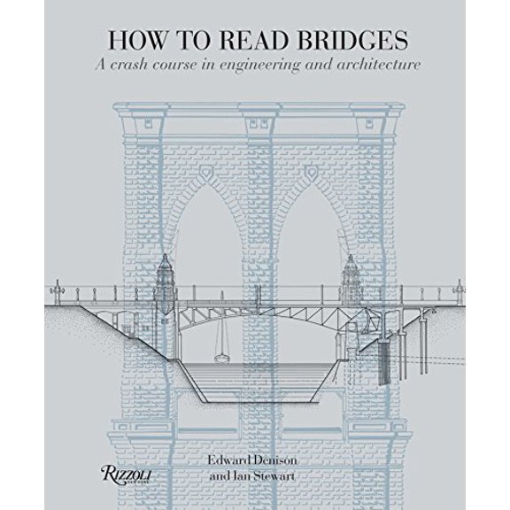 Pre-Owned How to Read Bridges : A Crash Course in Engineering and Architecture, Paperback by Denison, Edward; Stewart, Ian, ISBN 0789324911, ISBN-13 9780789324917