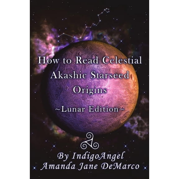 How to Read Celestial Akashic Starseed Origins: Lunar Edition, (Paperback)