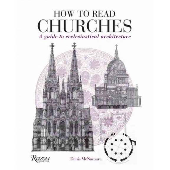 Pre-Owned How to Read Churches: A Crash Course in Ecclesiastical Architecture (Paperback) 0847835987 9780847835980