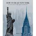 thumbnail image 1 of How to Read... How to Read New York: A Crash Course in Big Apple Architecture, (Paperback), 1 of 1