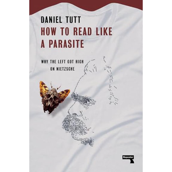 Pre-Owned How to Read Like a Parasite: Why the Left Got High on Nietzsche (Paperback) by Daniel Tutt