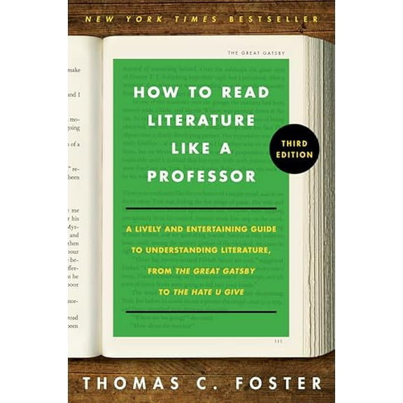 Pre-Owned How to Read Literature Like a Professor [Third Edition]: A Lively and Entertaining Guide to Understanding Literature, from The Great Gatsby to The Hate You Give, 9780063307742, 006330774X, Paperback,