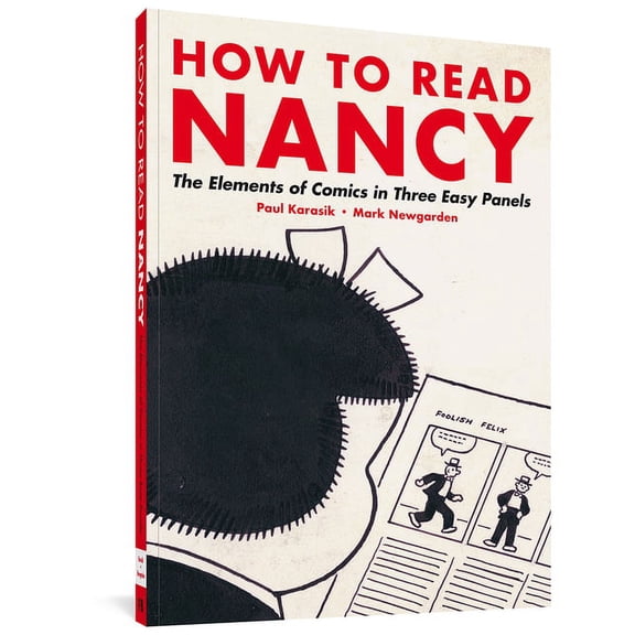 How to Read Nancy: The Elements of Comics in Three Easy Panels, (Paperback)