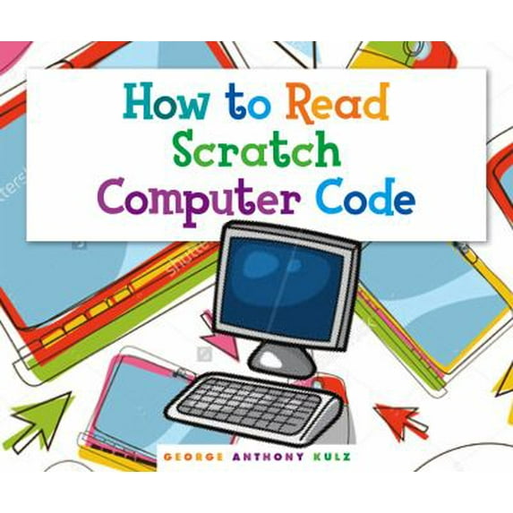 Pre-Owned How to Read Scratch Computer Code (Library Binding) 1503823342 9781503823341