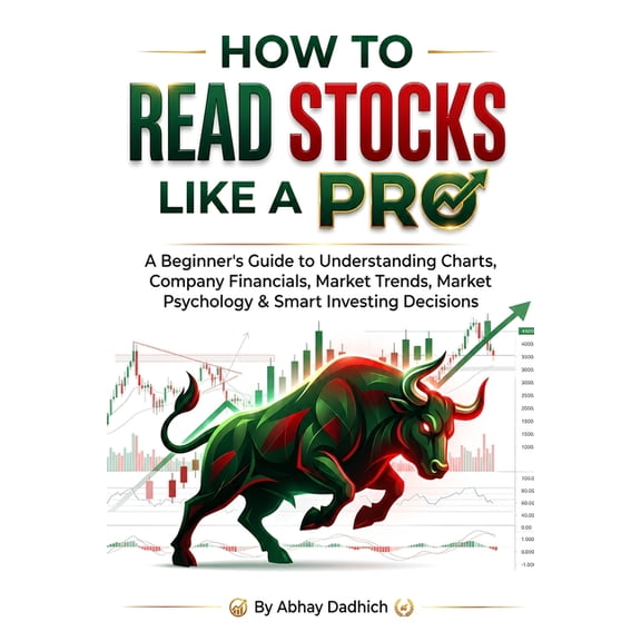 How to Read Stocks Like a Pro: A Beginner's Guide to Understanding Charts, Company Financials, Market Trends, Market Psy, (Paperback)