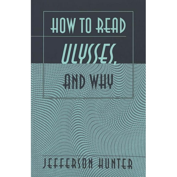How to Read «Ulysses», and Why, (Paperback)