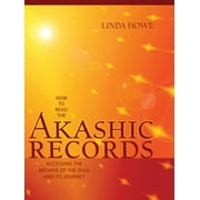 LINDA HOWE How to Read the Akashic Records : Accessing the Archive of the Soul and Its Journey (Paperback)