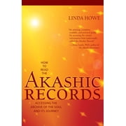 How to Read the Akashic Records Accessing the Archive of the Soul and Its Journey, Paperback