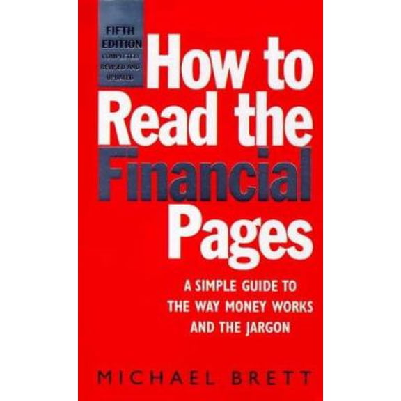 Pre-Owned How To Read The Financial Pages 5th: A Simple Guide to the Way Money Works and the Jargon Paperback