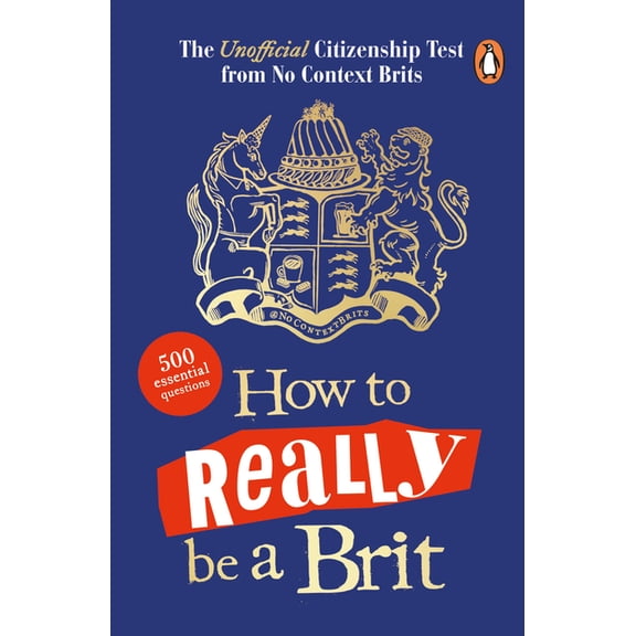 How to Really Be a Brit: The Unofficial Citizenship Test, (Paperback)