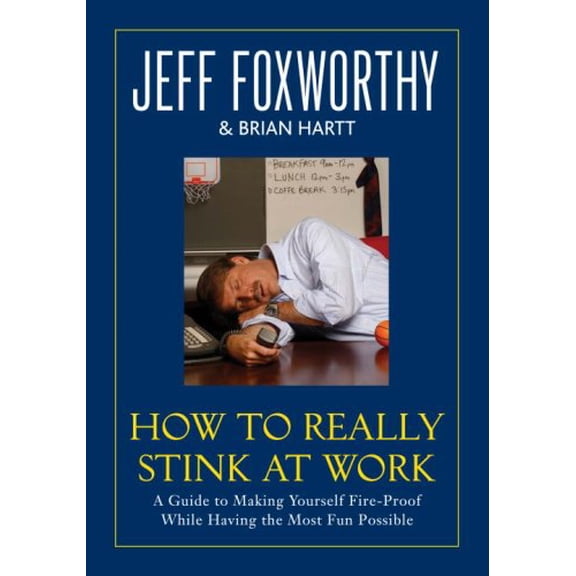 Pre-Owned How to Really Stink at Work: A Guide to Making Yourself Fire-Proof While Having the Most Fun Possible (Hardcover) 0345502809 9780345502803