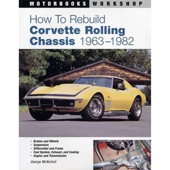 Pre-Owned How To Rebuild Corvette Rolling Chassis 1963-1982 (Motorbooks Workshop) (Paperback) 076033014X 9780760330142