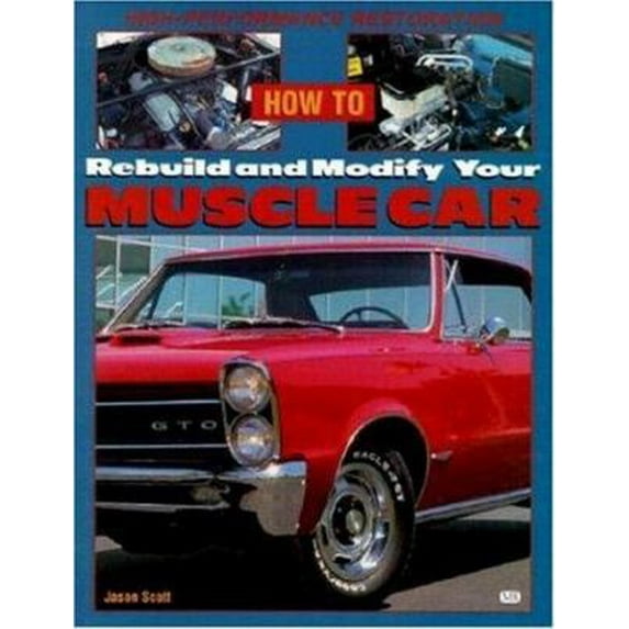 Pre-Owned High-Performance Restoration: How to Rebuild and Modify Your Muscle Car (Paperback) 0760306583 9780760306581
