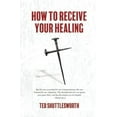 thumbnail image 1 of Pre-Owned How to Receive Your Healing Paperback Ted Shuttlesworth, 1 of 1