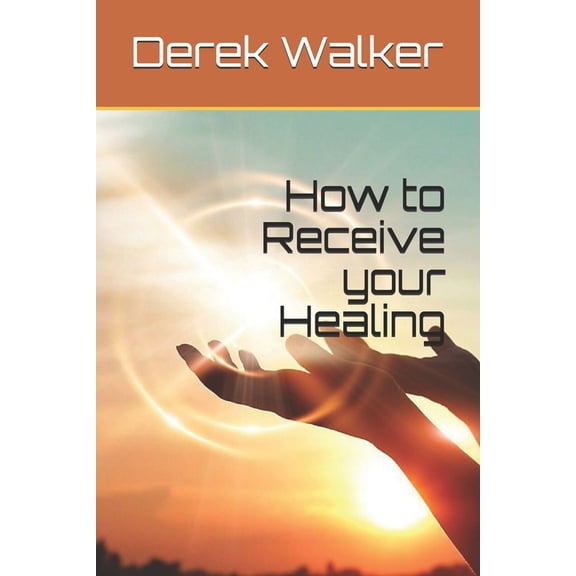 How to Receive your Healing, (Paperback)