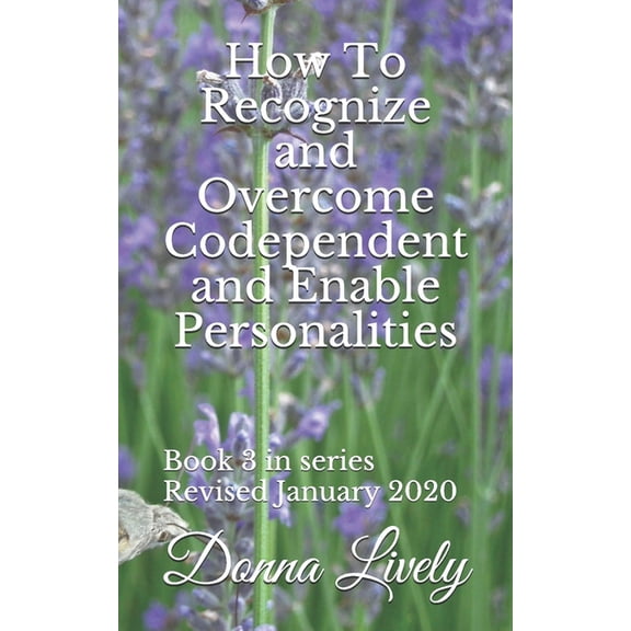 How to Recognize and Overcome: How To Recognize and Overcome Codependent and Enabling Personalities (Series #3) (Paperback)