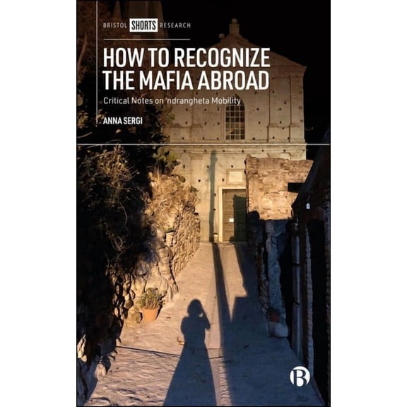 How to Recognize the Mafia Abroad: Critical Notes on 'Ndrangheta Mobility, (Hardcover)