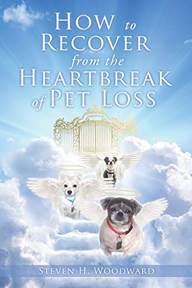 How to Recover from the Heartbreak of Pet Loss (Paperback) - Walmart.com