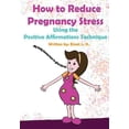 thumbnail image 1 of How to Reduce Pregnancy Stress Using the Positive Affirmations Technique (Paperback) by Robert Shveytser, Einat L K, 1 of 1