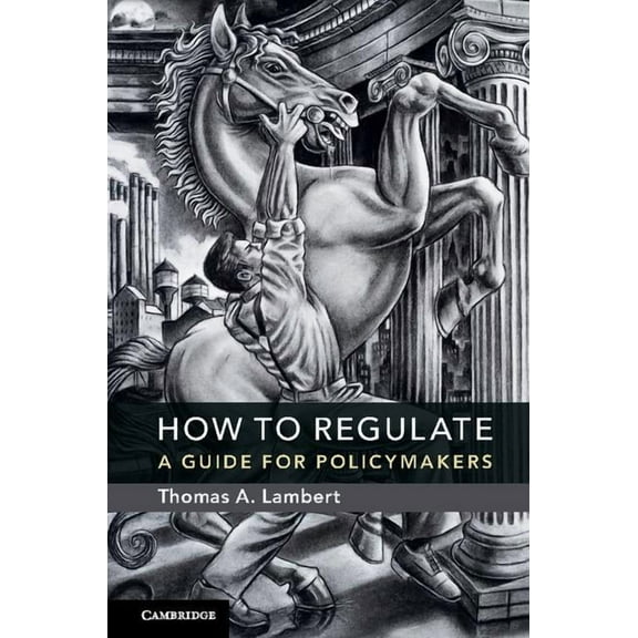 How to Regulate: A Guide for Policymakers, (Hardcover)
