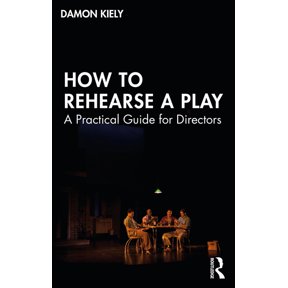 How to Rehearse a Play: A Practical Guide for Directors, (Paperback)