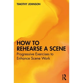 How to Rehearse a Scene: Progressive Exercises to Enhance Scene Work, (Paperback)