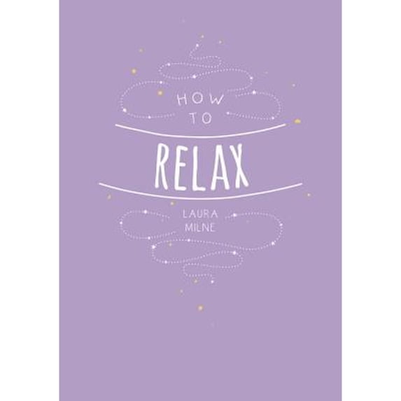 Pre-Owned How to Relax: Tips and Techniques to Calm the Mind Body and Soul (Paperback) 1786855380 9781786855381