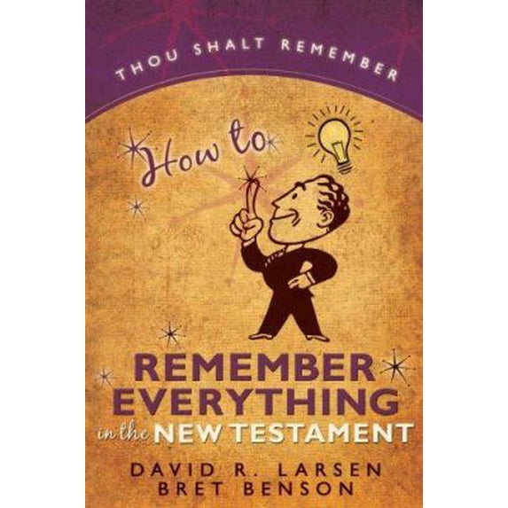 Pre-Owned How to Remember Everything in the New Testament and General Conference (Paperback) 1555179975 9781555179977