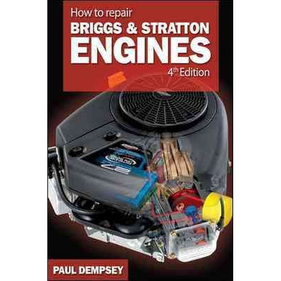 Pre-Owned How to Repair Briggs and Stratton Engines, 4th Ed. (Paperback) 0071493255 9780071493253