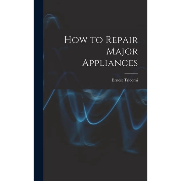 How to Repair Major Appliances, (Hardcover)