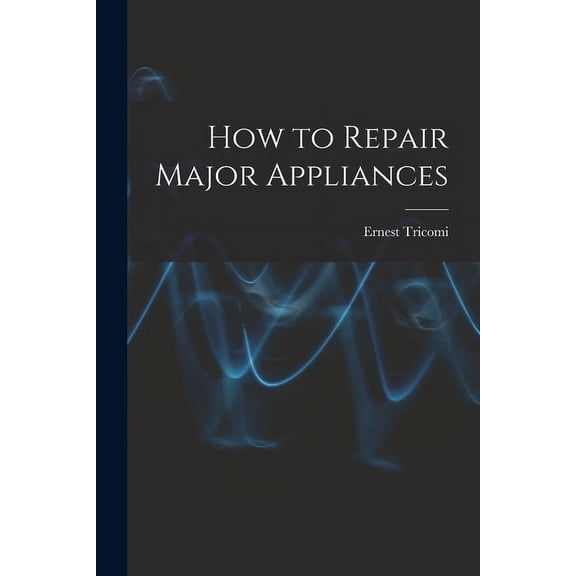 How to Repair Major Appliances, (Paperback)